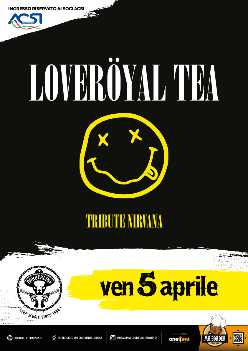 Borderline Club Pisa - Loveroyal Tea - Tribute Nirvana